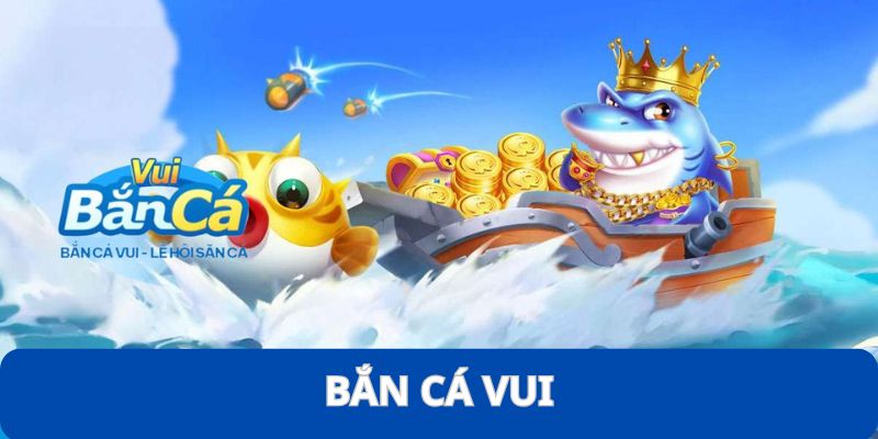 ban ca vui
