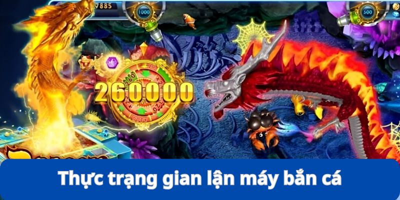 Cách Gian Lận Máy Bắn Cá - Thực Trạng, Thủ Thuật Và Hậu Quả 7 Đôi nét về thực trạng của cách gian lận máy bắn cá