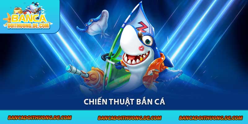 Chiến thuật bắn cá
