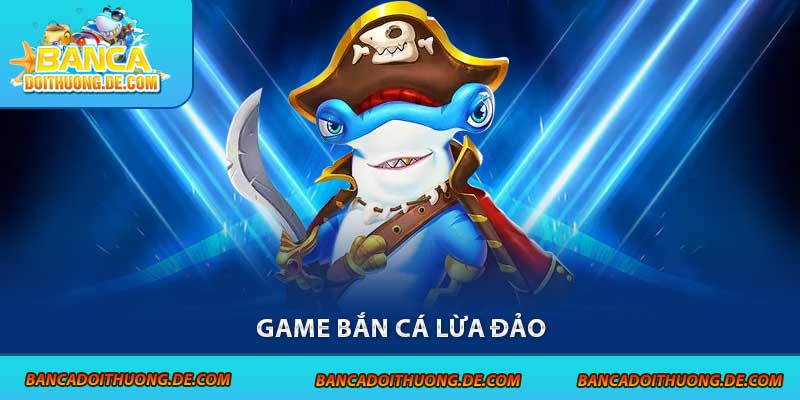 Game bắn cá lừa đảo