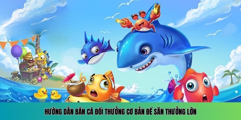 Hướng Dẫn Bắn Cá Đổi Thưởng Mới Nhất Trên Nền Tảng Online 1 Bí kíp nhập môn bắn cá đổi thưởng giúp bạn săn thưởng khủng